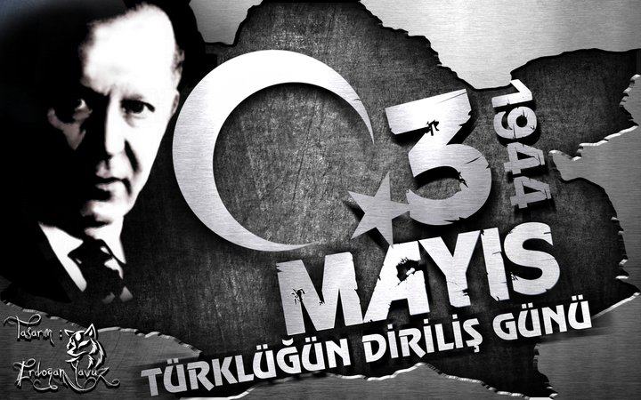 3 MAYIS 1944 TÜRK MİLLİYETÇİLERİNİN ONUR GÜNÜDÜR