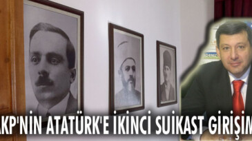 AKP’nin Atatürk’e ikinci suikast girişimi