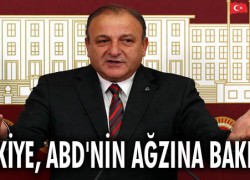 “TÜRKİYE, ABD’NİN AĞZINA BAKIYOR”