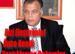Bizi Eleştirenler Önce Kendi Yaptıklarına Baksınlar