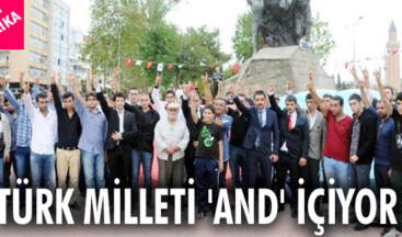 TÜRK MİLLETİ ‘AND’ İÇİYOR