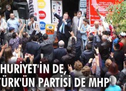 CUMHURİYET’İN DE, ATATÜRK’ÜN PARTİSİ DE MHP
