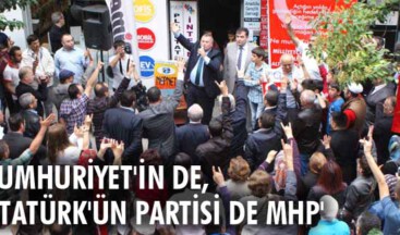 CUMHURİYET’İN DE, ATATÜRK’ÜN PARTİSİ DE MHP