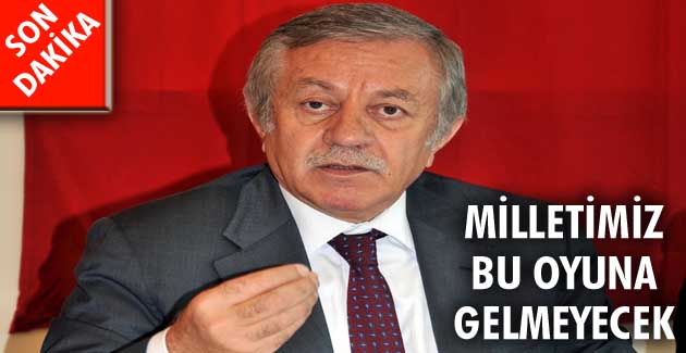 Milletimiz bu oyuna gelmeyecek