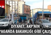 Diyanet, AKP’nin propaganda Bakanlığı gibi çalışıyor