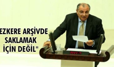 “Tezkere arşivde saklamak için değil”