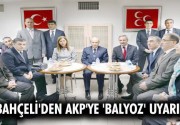BAHÇELİ’DEN AKP’YE ‘BALYOZ’ UYARISI