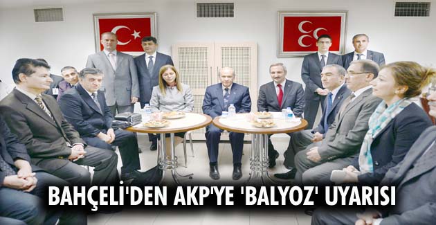 BAHÇELİ’DEN AKP’YE ‘BALYOZ’ UYARISI