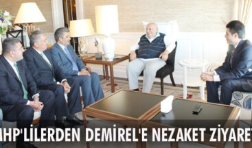 MHP’LİLERDEN DEMİREL’E NEZAKET ZİYARETİ