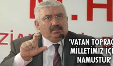 Vatan toprağı, milletimiz için namustur