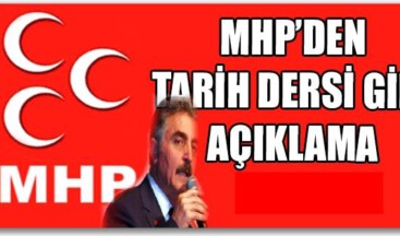MHP’DEN TARİH DERSİ GİBİ AÇIKLAMA