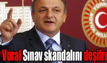 Oktay Vural Sınav skandalını deşifre etti