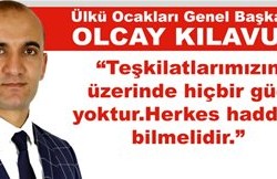 Olcay Kılavuz: Teşkilatlarımızın üzerinde hiçbir güç yoktur.
