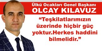 Olcay Kılavuz: Teşkilatlarımızın üzerinde hiçbir güç yoktur.