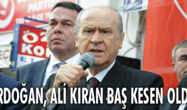 Erdoğan, Ali kıran baş kesen oldu