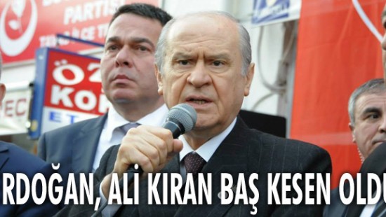 Erdoğan, Ali kıran baş kesen oldu