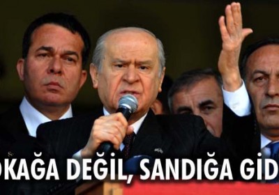Bahçeli: Sokağa değil, sandığa gidin