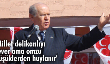 Millet delikanlıyı sever ama omzu düşüklerden huylanır