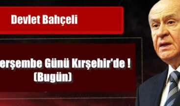 Devlet Bahçeli Perşembe Günü Kırşehir’de !