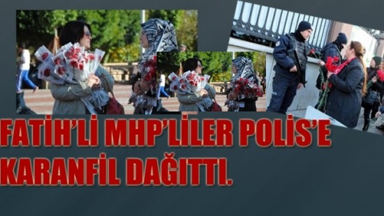 MHP Fatih polis’e karanfil dağıttı