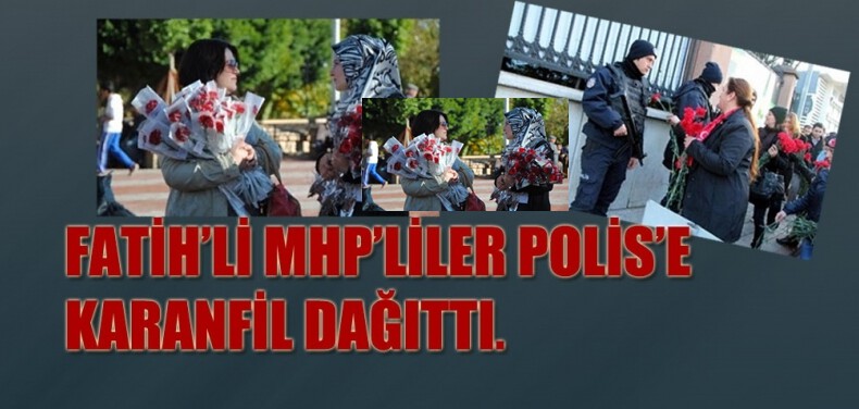 MHP Fatih polis’e karanfil dağıttı