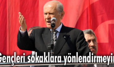 “Gençleri sokaklara yönlendirmeyin”
