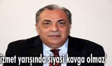 Hizmet yarışında siyasi kavga olmaz