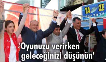 Oyunuzu verirken geleceğinizi düşünün