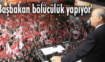 Başbakan bölücülük yapıyor