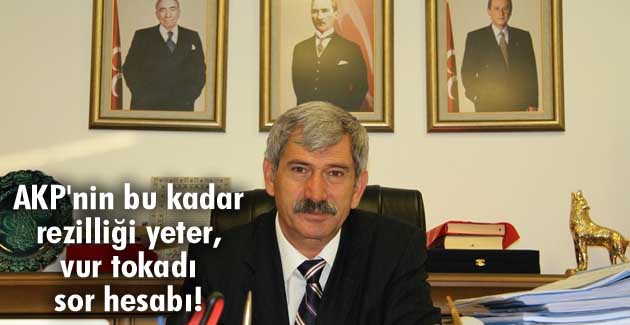 AKP’nin bu kadar rezilliği yeter, vur tokadı sor hesabı!