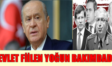 Bahçeli:Devlet fiilen yoğun bakımdadır