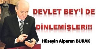 Devlet Bey’i de Dinlemişler
