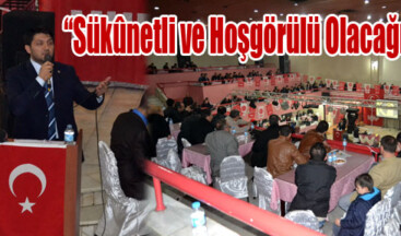“Sükûnetli ve Hoşgörülü Olacağız”