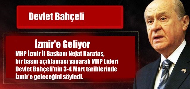 Devlet Bahçeli İzmir’e Geliyor