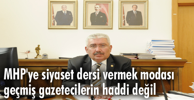 MHP’ye siyaset dersi vermek modası geçmiş gazetecilerin haddi değil