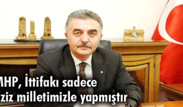 ‘MHP, İttifakı sadece aziz milletimizle yapmıştır’