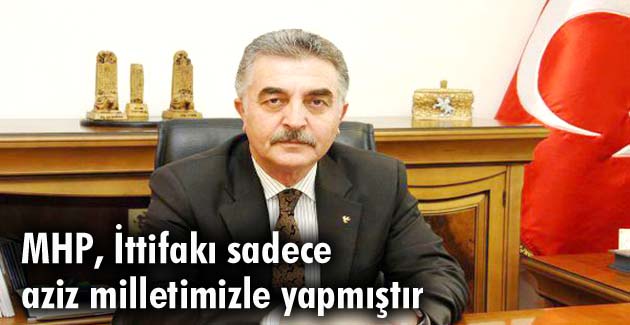 ‘MHP, İttifakı sadece aziz milletimizle yapmıştır’