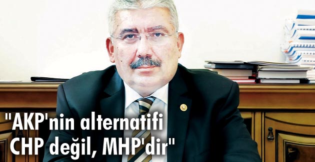 “AKP’nin alternatifi CHP değil, MHP’dir”