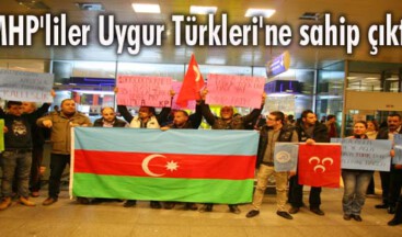 MHP’liler Uygur Türkleri’ne sahip çıktı