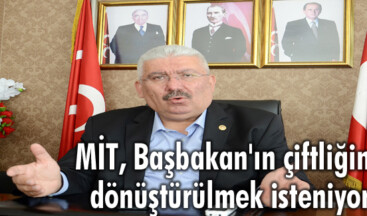 MİT, Başbakan’ın çiftliğine dönüştürülmek isteniyor
