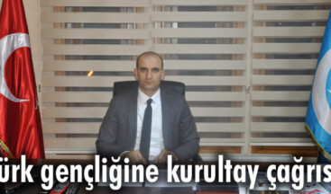 Türk gençliğine kurultay çağrısı