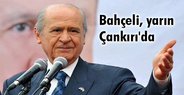 Bahçeli, yarın Çankırı’da