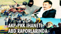 AKP-PKK İHANETİ ABD RAPORLARINDA