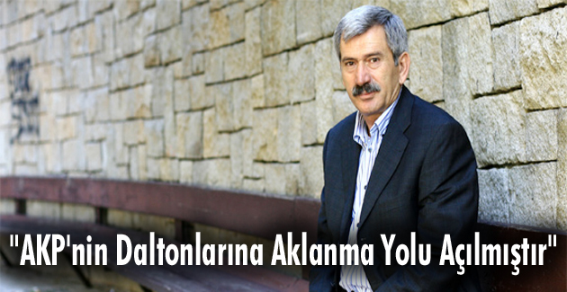 “AKP’nin Daltonlarına Aklanma Yolu Açılmıştır”
