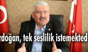 Erdoğan, tek seslilik istemektedir