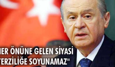 “HER ÖNÜNE GELEN SİYASİ TERZİLİĞE SOYUNAMAZ”