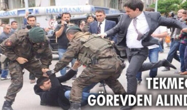 Tekmeci görevden alındı