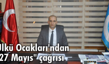Ülkü Ocakları’ndan “27 Mayıs” çağrısı