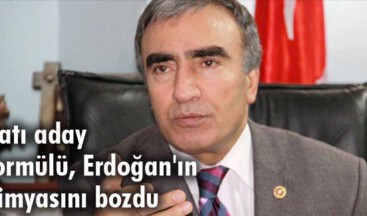 Çatı aday formülü, Erdoğan’ın kimyasını bozdu