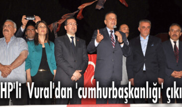 MHP’li Vural’dan ‘cumhurbaşkanlığı’ çıkışı